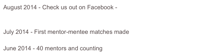 August 2014 - Check us out on Facebook - https://www.facebook.com/ChemWomen

July 2014 - First mentor-mentee matches made

June 2014 - 40 mentors and counting