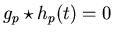 $g_p\star h_p(t) = 0$