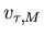 $v_{\tau,M}$