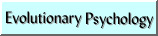 Evolutionary Psychology