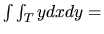 $\int\int_T y dx dy = $