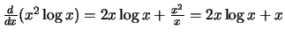 $\frac{d}{dx} (x^2 \log x) = 2 x \log x + \frac{x^2}{x} = 2 x \log x + x$
