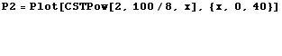 P2 = Plot[CSTPow[2, 100/8, x], {x, 0, 40}] 