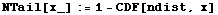 NTail[x_] := 1 - CDF[ndist, x]