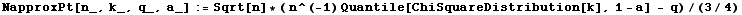 NapproxPt[n_, k_, q_, a_] := Sqrt[n] * ( n^(-1) Quantile[ChiSquareDistribution[k], 1 - a] - q)/(3/4)