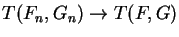$T(F_n , G_n ) \rightarrow T(F,G)$