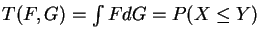 $T(F,G) = \int F dG =P(X \le Y)$