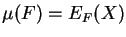 $\mu (F) = E_F (X)$