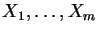 $X_1 , \ldots , X_m$