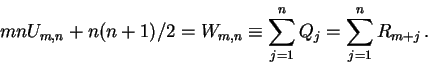 \begin{displaymath}mn U_{m,n} + n(n+1)/2 =W_{m,n} \equiv
\sum_{j=1}^n Q_j =\sum_{j=1}^n R_{m+j} \, .
\end{displaymath}