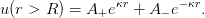 u(r>R) = A_+ e^{\kappa r} + A_-e^{-\kappa r}.