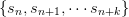 \{s_{n}, s_{n+1}, \cdots s_{n+k}\}