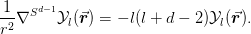 \frac{1}{r^2}\nabla^{S^{d-1}}\mathcal{Y}_{l}(\vect{r}) =
-l(l+d-2)\mathcal{Y}_{l}(\vect{r}).