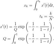 x_k = \int_{0}^{t_{k}} x'(t)\d{t},\\
t_k = \frac{k}{N},\\
x'(t) = \frac{1}{Q}\exp\left(-\frac{1}{t} - \frac{1}{1-t}\right),\\
Q = \int_{0}^{1}\exp\left(-\frac{1}{t} - \frac{1}{1-t}\right).