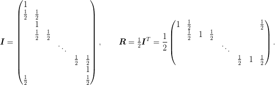 \mat{I} = \begin{pmatrix}
  1\\
  \tfrac{1}{2} & \tfrac{1}{2}\\
               & 1  \\
               & \tfrac{1}{2} & \tfrac{1}{2}\\
               & & & \ddots\\
  & & & & \tfrac{1}{2} & \tfrac{1}{2}\\
  & & & & & 1\\
  \tfrac{1}{2} & & & & & \tfrac{1}{2}\\
 \end{pmatrix}, \qquad
 \mat{R} = \tfrac{1}{2}\mat{I}^{T} = \frac{1}{2}\begin{pmatrix}
    1 & \tfrac{1}{2} & & & & & & \tfrac{1}{2}\\
    & \tfrac{1}{2} & 1 & \tfrac{1}{2}\\
    & & & & \ddots\\
    & & & & & \tfrac{1}{2} & 1 & \tfrac{1}{2}\\
  \end{pmatrix}.