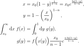 x &= x_{0}(1-y)^{\frac{1}{1-n}} = x_{0}e^{\frac{\ln(1-y)}{1-n}},\\
y &= 1 - \left(\frac{x}{x_{0}}\right)^{1-n},\\
\int_{x_{0}}^{\infty}\d{x}\; f(x) &= \int_{0}^{1}\d{y}\; g(y),\\
g(y) &= f\Bigl(x(y)\Bigr)\frac{x_{0}}{n-1}e^{\frac{n\ln(1-y)}{1-n}}.