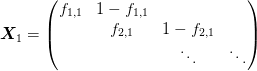 \mat{X}_{1} = \begin{pmatrix}
  f_{1,1} & 1 - f_{1,1}\\
  & f_{2,1} & 1 - f_{2,1}\\
  & & \ddots & \ddots
\end{pmatrix}
