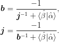 \mat{b} &= \frac{-1}{\mat{j}^{-1} +
                    \braket{\uvect{\beta}|\uvect{\alpha}}},\\
\mat{j} &= \frac{-1}{\mat{b}^{-1} +
                    \braket{\uvect{\beta}|\uvect{\alpha}}}.