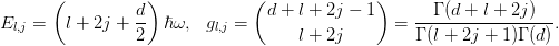 \begin{aligned}
   E_{l,j} &= \left(l + 2j + \frac{d}{2}\right)\hbar\omega, &
   g_{l,j} &= \binom{d+l+2j-1}{l+2j}
         = \frac{\Gamma(d+l+2j)}{\Gamma(l+2j+1)\Gamma(d)}.
\end{aligned}