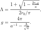\Lambda &= \frac{1+\sqrt{1 - \frac{2r_{\text{eff}}}{a}}}
                {2r_{0}/\pi},\\
g &= \frac{4\pi}{a^{-1} - \frac{\Lambda}{\sqrt{\pi}}}.