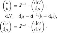 \begin{pmatrix}
  a\\
  b
\end{pmatrix} &= 
\mat{J}^{-1}
\cdot
\begin{pmatrix}
  \d{G}\\
  \d{\mu}
\end{pmatrix}, \\
\d{N} &= \d{\mu} - \mat{d}^{-1}(b - \d{\mu}), \\
\begin{pmatrix}
  \d{x}\\
  \d{\mu}
\end{pmatrix} &= 
\mat{J}^{-1}
\cdot
\begin{pmatrix}
  \d{G}\\
  \d{N}
\end{pmatrix}.