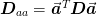 \mat{D}_{aa} = \vect{a}^T\mat{D}\vect{a}