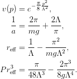 v(p) &= e^{-\tfrac{\pi}{8}\frac{p^2}{\Lambda^2}},\\
\frac{1}{a} &= \frac{2\pi}{mg} + \frac{2\Lambda}{\pi},\\
r_{\text{eff}} &= \frac{1}{\Lambda} - \frac{\pi^2}{mg\Lambda^2},\\
Pr_{\text{eff}}^{3} &= \frac{\pi}{48\Lambda^3}
                        - \frac{2\pi^3}{8g\Lambda^4}.