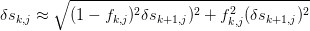 \delta s_{k,j} \approx 
\sqrt{(1-f_{k,j})^2\delta s_{k+1,j})^2 
    + f_{k,j}^2(\delta s_{k+1,j})^2}