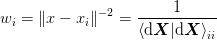 w_i = \norm{x - x_i}^{-2}
    = \frac{1}{\braket{\d\mat{X}|\d\mat{X}}_{ii}}