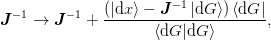 \mat{J}^{-1} \rightarrow 
   \mat{J}^{-1} + \frac{(\ket{\d{x}} - \mat{J}^{-1}\ket{\d{G}})\bra{\d{G}}}
                       {\braket{\d{G}|\d{G}}},