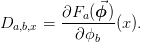 D_{a, b, x} = \pdiff{F_{a}(\vect{\phi})}{\phi_{b}}(x).