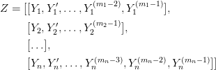 Z = [&[Y_1, Y_1', \ldots, Y_1^{(m_1-2)}, Y_1^{(m_1-1)}],\\
    &[Y_2, Y_2', \ldots, Y_2^{(m_2-1)}],\\
    &[\ldots],\\
    &[Y_n, Y_n', \ldots, Y_n^{(m_n-3)}, Y_n^{(m_n-2)}, Y_n^{(m_n-1)}]]