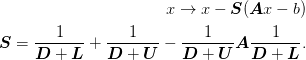 x \rightarrow x - \mat{S}(\mat{A}x - b)\\
\mat{S} =
\frac{1}{\mat{D} + \mat{L}}
+
\frac{1}{\mat{D} + \mat{U}}
-
\frac{1}{\mat{D} + \mat{U}}
\mat{A}
\frac{1}{\mat{D} + \mat{L}}.