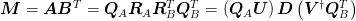 \mat{M} = \mat{A}\mat{B}^{T}
= \mat{Q}_{A}\mat{R}_{A}\mat{R}_{B}^{T}\mat{Q}_{B}^T
= \left(\mat{Q}_{A}\mat{U}\right)\mat{D}
  \left(\mat{V}^{\dagger}\mat{Q}_{B}^T\right)