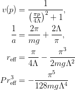v(p) &= \frac{1}{\left(\frac{\pi p}{4\Lambda}\right)^2 + 1},\\
\frac{1}{a} &= \frac{2\pi}{mg} + \frac{2\Lambda}{\pi},\\
r_{\text{eff}} &= \frac{\pi}{4\Lambda} - \frac{\pi^3}{2mg\Lambda^2}\\
Pr_{\text{eff}}^{3} &= -\frac{\pi^5}{128 mg \Lambda^4}