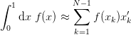 \int_{0}^{1}\d{x}\; f(x) \approx \sum_{k=1}^{N-1} f(x_k)x'_{k}