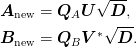 \mat{A}_{\text{new}} &= \mat{Q}_{A}\mat{U}\sqrt{\mat{D}}, \\
\mat{B}_{\text{new}} &= \mat{Q}_{B}\mat{V}^{*}\sqrt{\mat{D}}.