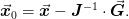 \vect{x}_0 = \vect{x} - \mat{J}^{-1}\cdot\vect{G}.