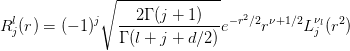R^{l}_{j}(r) = (-1)^{j}\sqrt{\frac{2\Gamma(j+1)}{\Gamma(l+j+d/2)}}
e^{-r^2/2} r^{\nu+1/2}L_{j}^{\nu_l}(r^2)
