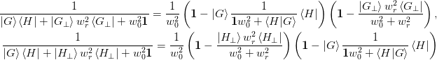 \frac{1}{\ket{G}\bra{H} +
  \ket{G_\perp}w_{r}^2\bra{G_\perp} + w_0^2\mat{1}} = 
\frac{1}{w_0^2}
\left(\mat{1} - \ket{G}\frac{1}
     {\mat{1}w_0^2 + \braket{H|G}}\bra{H}\right)
\left(\mat{1} - \frac{\ket{G_\perp}w_r^2\bra{G_\perp}}
                   {w_0^2 + w_r^2}\right),\\
\frac{1}{\ket{G}\bra{H} +
  \ket{H_\perp}w_{r}^2\bra{H_\perp} + w_0^2\mat{1}} = 
\frac{1}{w_0^2}
\left(\mat{1} - \frac{\ket{H_\perp}w_r^2\bra{H_\perp}}
                   {w_0^2 + w_r^2}\right)
\left(\mat{1} - \ket{G}\frac{1}
     {\mat{1}w_0^2 + \braket{H|G}}\bra{H}\right)