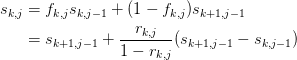 \begin{aligned}
   s_{k,j} &= f_{k,j}s_{k,j-1} + (1-f_{k,j})s_{k+1, j-1}\\ 
   &= s_{k+1, j-1} + \frac{r_{k,j}}{1-r_{k,j}}(s_{k+1,j-1}-s_{k,j-1})
\end{aligned}