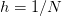 h = 1/N