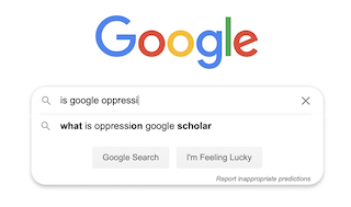 A screenshot of Google search with the query 'is google oppressi' and the suggestion 'what is oppression google scholar'