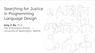 a title slide that says Searching for Justice in Programming Language Design and shows several glyphs from world languages.