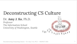 A slide, which says 'Deconstructing CS Culture' and shows Amy's title, along with an illustration of people climbing on a tower of binary digits.