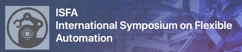 International Symposium on Flexible Automation 2020, 2022, 2024