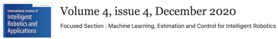 Focused Section on Machine Learning, Estimation and Control for Intelligent Robotics at International Journal of Intelligent Robotics and Applications